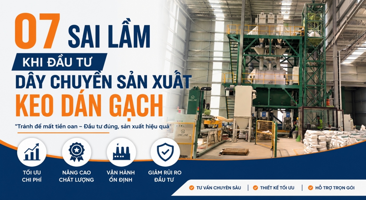 07 sai lầm khi đầu tư dây chuyền sản xuất keo dán gạch 07 sai lầm khi đầu tư dây chuyền sản xuất keo dán gạch