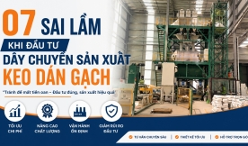 07-sai-lam-khi-dau-tu-day-chuyen-san-xuat-keo-dan-gach-can-tranh